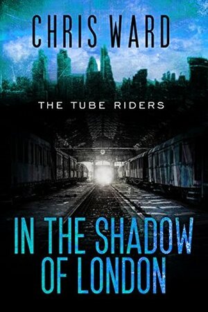 In the Shadow of London by Chris Ward