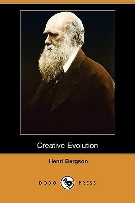 Creative Evolution (Dodo Press) by Henri Bergson