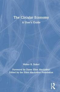The Circular Economy: A User's Guide by Walter R. Stahel