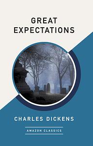Great Expectations (AmazonClassics Edition) by Charles Dickens