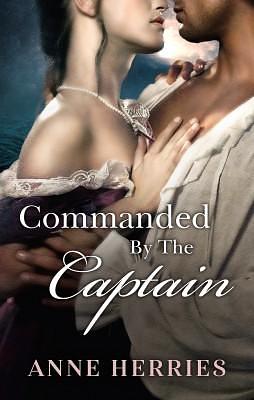 Commanded By The Captain/Ransom Bride/The Abducted Bride by Anne Herries