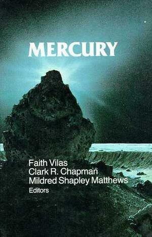 Mercury by Clark R. Chapman, Mildred Shapley Matthews, Faith Vilas