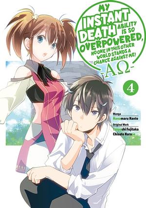 My Instant Death Ability is So Overpowered, No One in This Other World Stands a Chance Against Me! —AΩ— Volume 4 by Tsuyoshi Fujitaka, Hanamaru Nanto