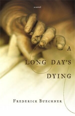 A Long Day's Dying by Frederick Buechner