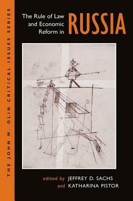 The Rule of Law and Economic Reform in Russia by Katharina Pistor, Jeffery Sachs