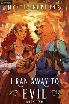 I Ran Away to Evil 2: A Cozy Litrpg Rom-Com by Mystic Neptune