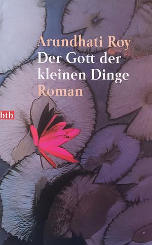 Der Gott der kleinen Dinge: Roman by Arundhati Roy