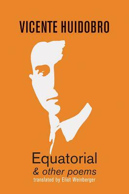 Equatorial and Other Poems by Vicente Huidobro