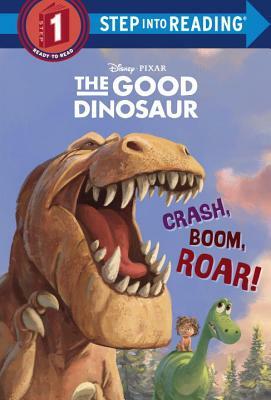Crash, Boom, Roar! (Disney/Pixar the Good Dinosaur) by Susan Amerikaner