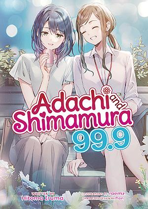 Adachi and Shimamura (Light Novel) Vol. 99. 9 by Hitoma Iruma