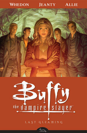 Buffy the Vampire Slayer: Last Gleaming by Scott Allie, Jane Espenson, Joss Whedon