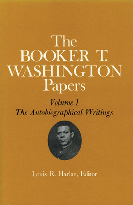 Booker T. Washington Papers Volume 1, Volume 1: Volumes 1-14 by Louis R. Harlan, John R. Blassingame, Booker T. Washington