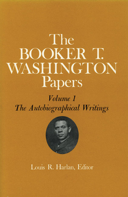 Booker T. Washington Papers Volume 1, Volume 1: Volumes 1-14 by Louis R. Harlan, Booker T. Washington, John W. Blassingame