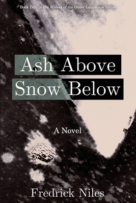 Ash Above, Snow Below by Fredrick Niles