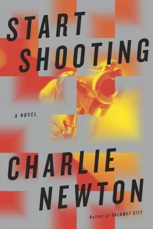 Start Shooting by Charlie Newton