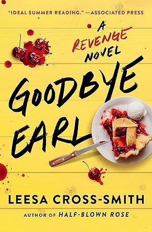 Goodbye Earl: A Revenge Novel by Leesa Cross-Smith