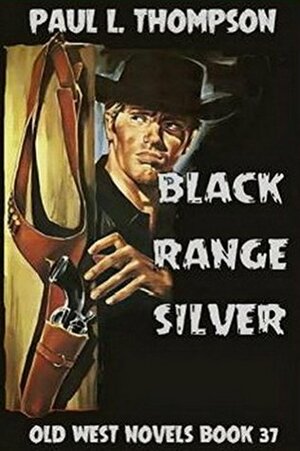 Black Range Silver by Paul L. Thompson