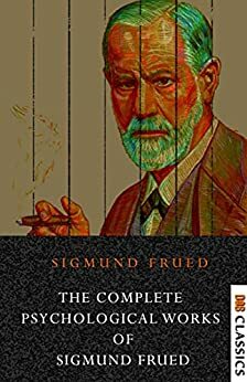 The Collected Works of Sigmund Freud by Sigmund Freud