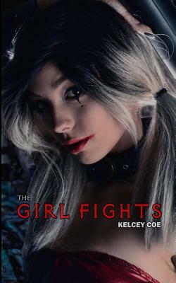 The Girl Fights by Kelcey Coe