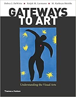 Gateways to Art: Understanding the Visual Arts by Shields DeWitte, Larmann