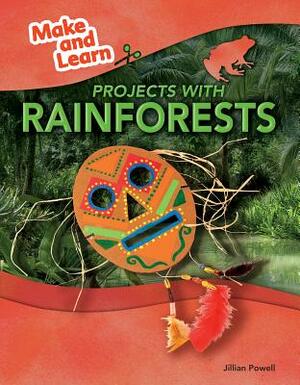 Projects with Rainforests by Jillian Powell