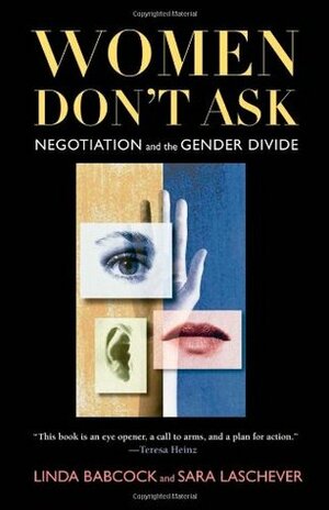 Women Don't Ask: Negotiation and the Gender Divide by Linda Babcock, Sara Laschever