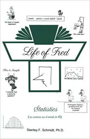 Life of Fred: Statistics by Stanley F. Schmidt