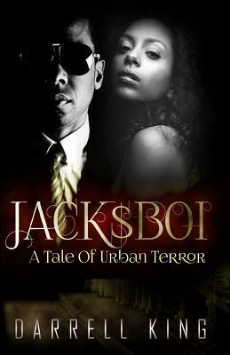 Jack$Boi: A Tale of Urban Terror by Darrell a. King