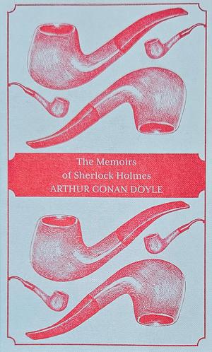 Memoirs of Sherlock Holmes by Arthur Conan Doyle