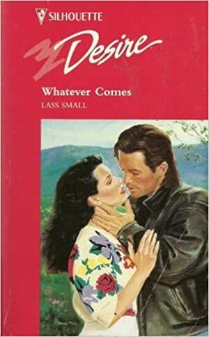 Whatever Comes by Lass Small