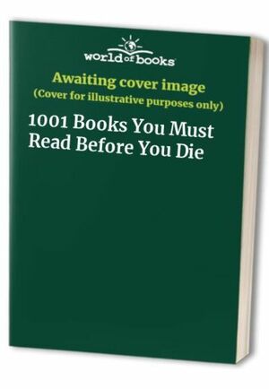 1001 Books You Must Read Before You Die by Jennifer Byrne