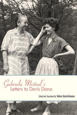 Gabriela Mistral's Letters to Doris Dana by 