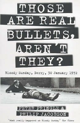 Those Are Real Bullets, Aren't They? by Philip Jacobson, Peter Pringle