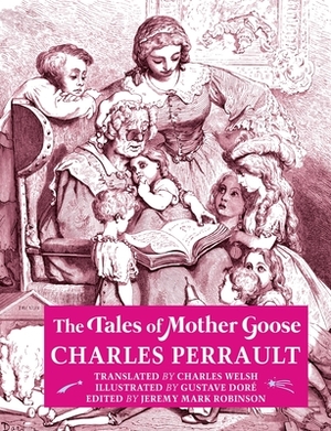 The Tales of Mother Goose by Charles Perrault