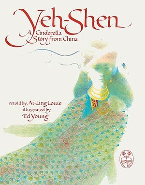 Yeh-Shen: A Cinderella Story from China by Ai-Ling Louie