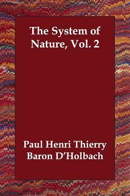 The System of Nature, Vol. 2 by Paul Henri Thierry Baron D'Holbach