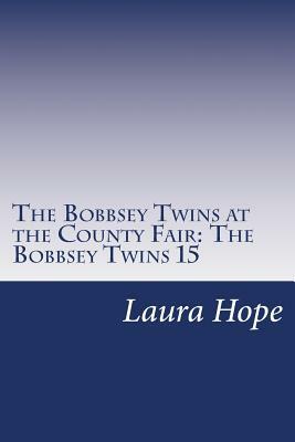 The Bobbsey Twins at the County Fair: The Bobbsey Twins 15 by Laura Lee Hope