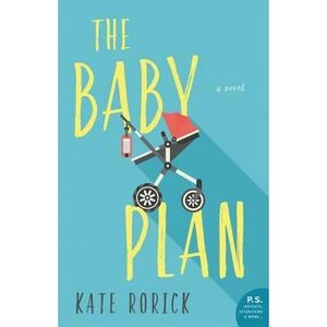 The Baby Plan by Kate Rorick