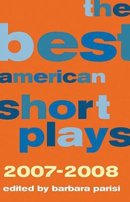 The Best American Short Plays 2007-2008 by Barbara Parisi