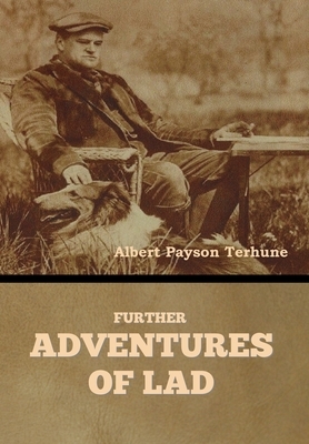 Further Adventures of Lad by Albert Payson Terhune