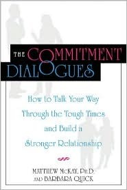 The Commitment Dialogues by Matthew McKay, Barbara Quick