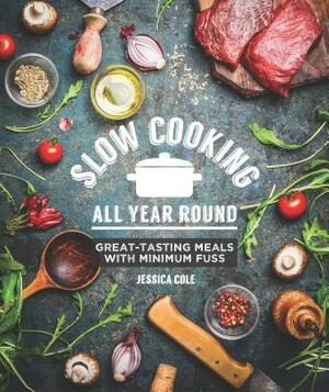 Slow Cooking All Year Round: Great-Tasting Meals with Minimum Fuss by Diane Johnson