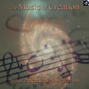 The Music of Creation [With CD] by Arthur Peacocke, Ann Pederson