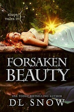Forsaken Beauty: Slayer Tales by D.L. Snow