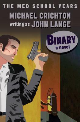 Binary: An Early Thriller by Michael Crichton, John Lange