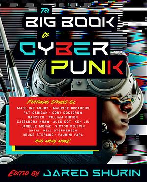 The Big Book of Cyberpunk by Jared Shurin