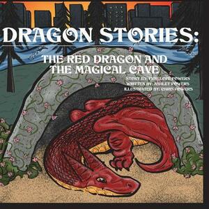 Dragon Stories: The Red Dragon And The Magical Cave by Penelope Powers, Ashley Powers
