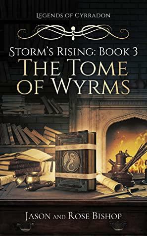 The Tome of Wyrms by Rose Bishop, Jason Bishop