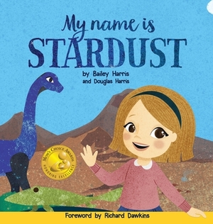 My Name is Stardust by Douglas Harris, Bailey Harris