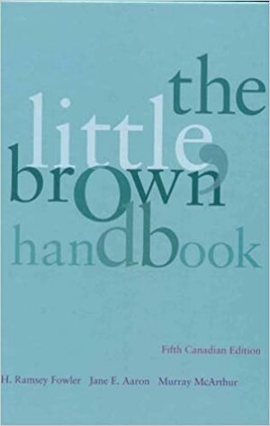 The Little, Brown Handbook by H. Ramsey Fowler, Jane E. Aaron, Murray McArthur